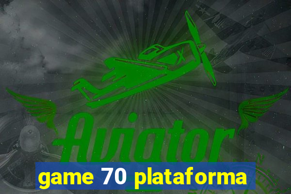 game 70 plataforma